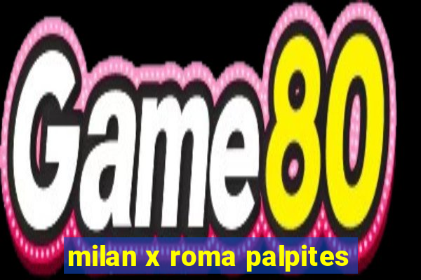 milan x roma palpites